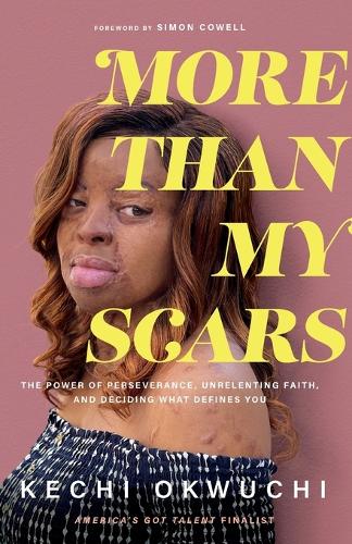 More Than My Scars The Power of Perseverance, Unrelenting Faith, and Deciding What Defines You