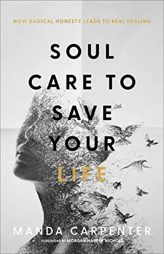 Soul Care to Save Your Life How Radical Honesty Leads to Real Healing