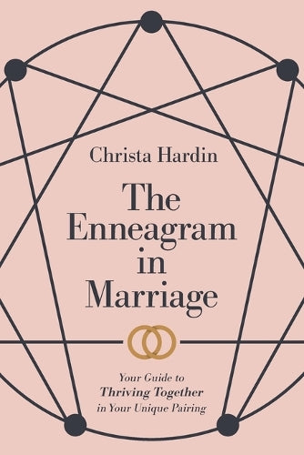 The Enneagram in Marriage - Your Guide to Thriving Together in Your Unique Pairing