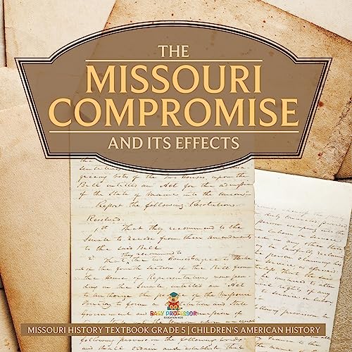 The Missouri Compromise and Its Effects Missouri History Textbook Grade 5 Children's American History