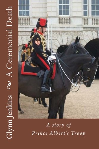 A Ceremonial Death: A story of Prince Albert's Troop (George Ashley Mysteries)