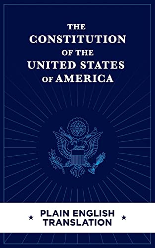 The Constitution of the United States of America Plain English Translation
