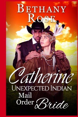 Mail Order Bride: Catherine: Unexpected Indian Mail Order Bride (Brides of Dalton) (Volume 2)