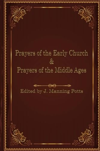 Prayers of the Early Church and Prayers of the Middle Ages