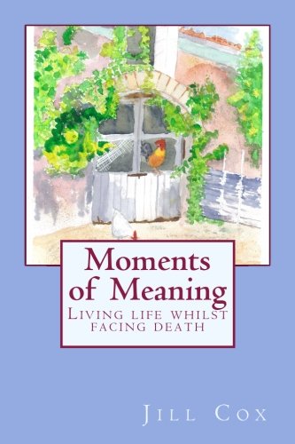 Moments of meaning: Living life whilst facing death