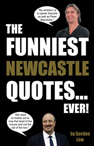 The Funniest Newcastle Quotes... Ever!