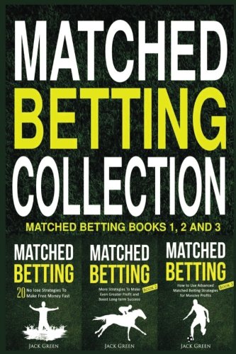 Matched Betting Collection: Matched Betting Books 1, 2 and 3