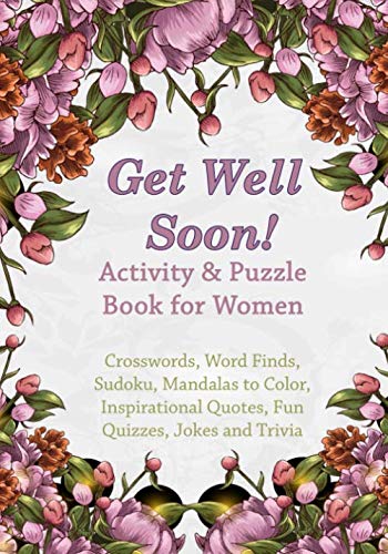 Get Well Soon Activity Puzzle Book for Women Crosswords Word Finds Mandalas to Color Sudoku Inspirational Quotes Quizes and Jokes