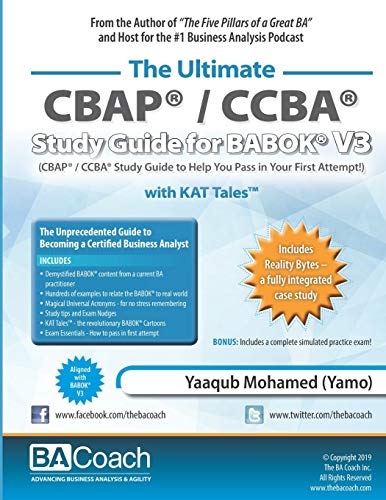 The Ultimate CBAP(R) / CCBA(R) Study Guide for BABOK(R) V3