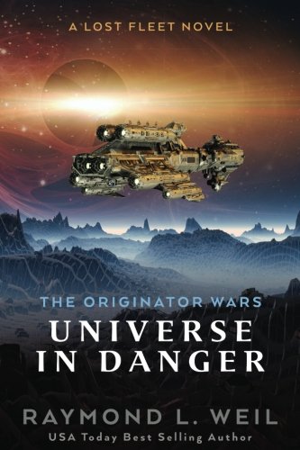The Originator Wars: Universe in Danger: A Lost Fleet Novel
