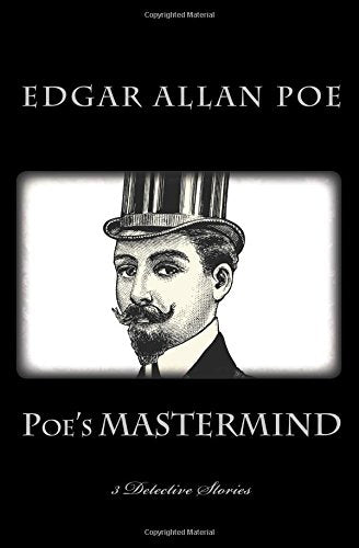Poe's MASTERMIND - 3 Detective Stories - C. Auguste Dupin: The Murders in the Rue Morgue - The Mystery of Marie Roget - The Purloined Letter (1st. Page Classics)
