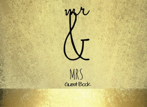 Mr and Mrs Guest Book : Gold Quirky Wedding Message Book - Keepsake, Memorabilia for Friends and Family to Write in 100 Blank Pages with a Sleek Border 8. 25x6 Inches Small