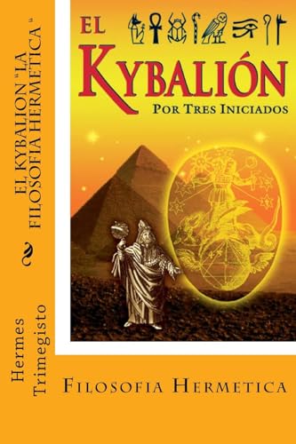 El Kybalion- La Filosofia Hermetica (Spanish) Edition