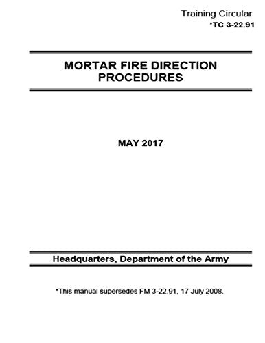 Training Circular TC 3-22.91 (FM 3-22.91) Mortar Fire Direction Procedures May 2017