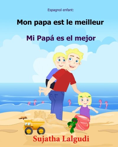 Espagnol enfant: Mon papa est le meilleur: Papa livre en espagnol, Livre bilingue pour enfants (Édition bilingue français-espagnol), l'espagnol pour ... enfant: espagnol francais) (French Edition)
