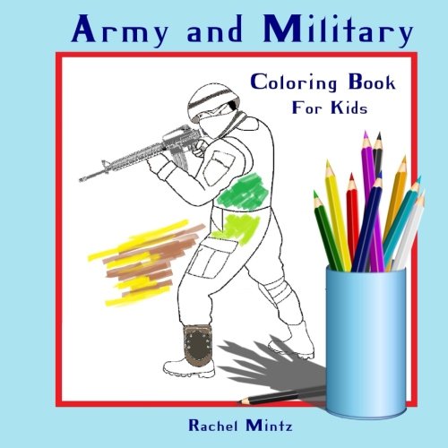 Coloring Book for Kids - Army and Military : Colouring Book for Boys and Girls - Coloring Books Ages 4-8, 9-12