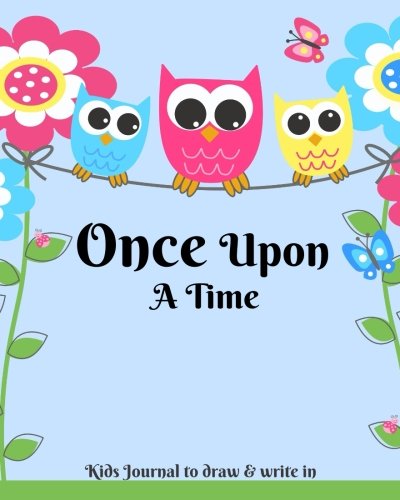 Once Upon A Time Kids Journal To Draw And Write In: Childrens Story Writing Lined Journal Diary Notebook with Blank Drawing Boxes to Draw, Write and ... Volume 15 (Childrens Writing Books)