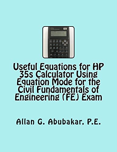 Useful Equations for HP 35s Calculator Using Equation Mode for the Civil Fundamentals of Engineering (FE) Exam