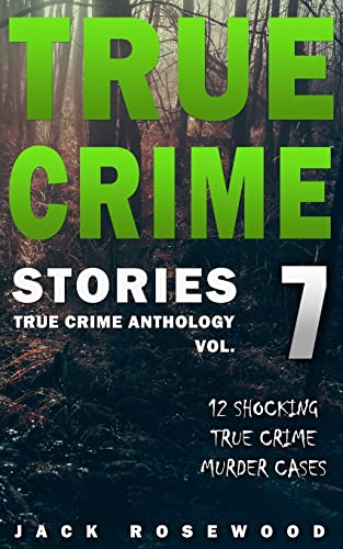 True Crime Stories Volume 7