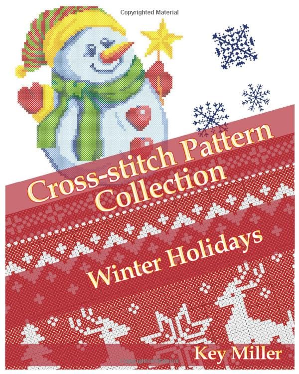 Cross-stitch Pattern Collection. Winter Holidays: Counted Cross-Stitching for Beginners