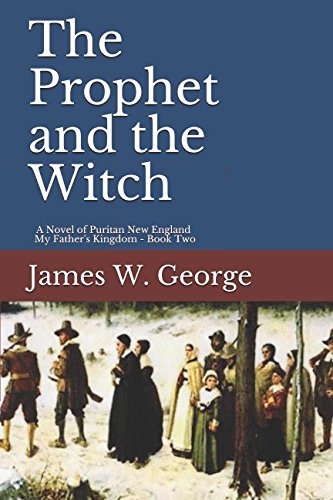 The Prophet and the Witch: A Novel of Puritan New England (My Father's Kingdom)