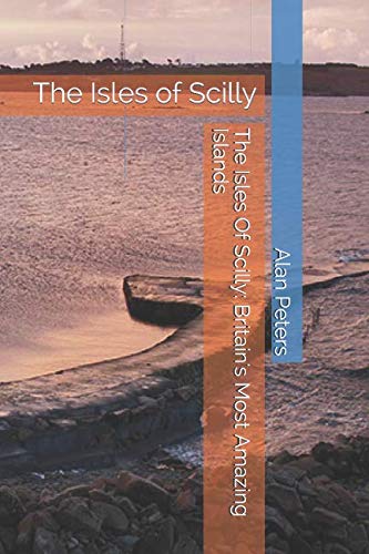 The Isles Of Scilly: Britain's Most Amazing Islands
