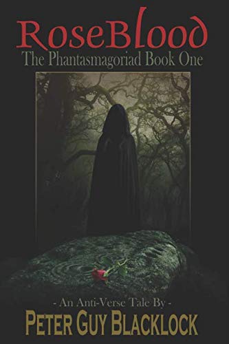 Rose Blood: The Phantasmagoriad Book One: An Anti-Verse Tale