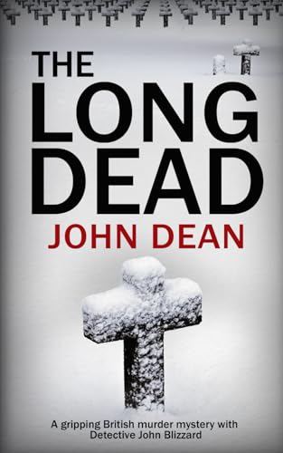 THE LONG DEAD: A gripping British murder mystery with detective John Blizzard