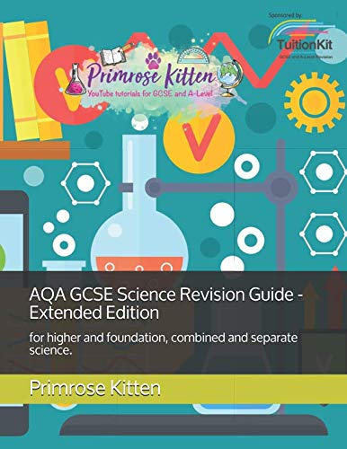 AQA GCSE Science Revision Guide - Extended Edition: for higher and foundation, combined and separate science.