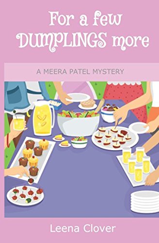 For a few Dumplings More (Meera Patel Cozy Mystery Series)