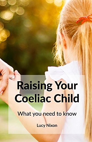Raising Your Coeliac Child: What you need to know