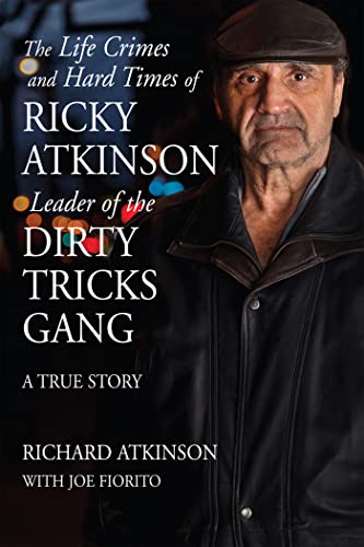 The Life Crimes and Hard Times of Ricky Atkinson, Leader of the Dirty Tricks Gang