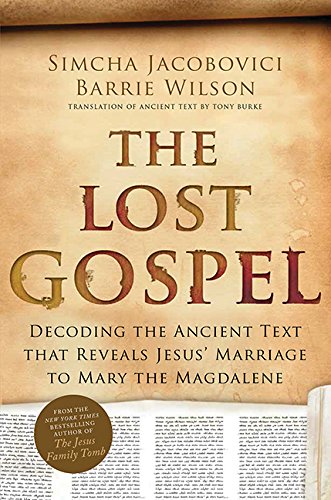 The Lost Gospel: Decoding the Ancient Text that Reveals Jesus' Marriage to Mary Magdalene