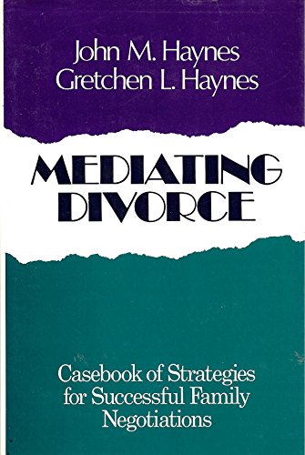 Mediating Divorce: Casebook of Strategies for Successful Family Negotiations