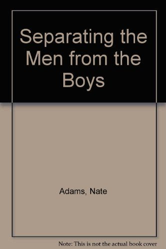 Separating the Men from the Boys