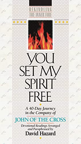 You Set My Spirit Free A 40Day Journey in the Company of John of the Cross