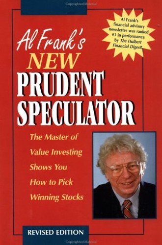Al Frank's New Prudent Speculator: The Master of Value Investing Shows You How To Pick Winning Stocks, Revised Edition