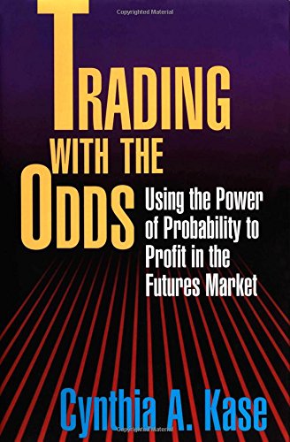 Trading With The Odds: Using the Power of Statistics to Profit in the futures Market