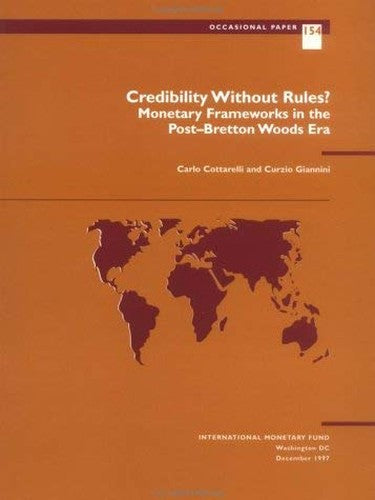 Credibility without Rules? Monetary Frameworks in the Post-Bretton Woods Era