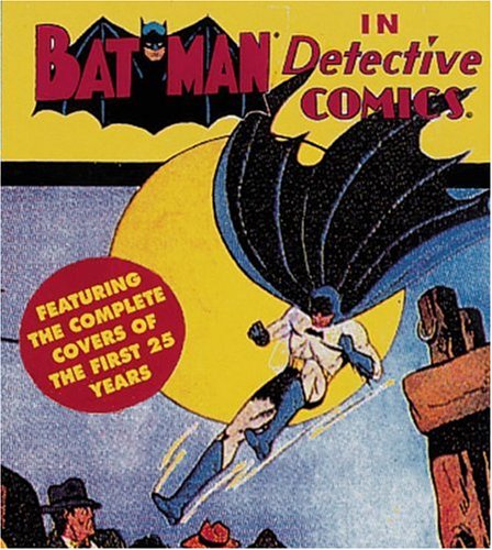 Batman in Detective Comics Vol I: Featuring the Complete Covers of the First 25 Years