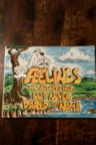 Feelings You Always Had But Never Dared to Name