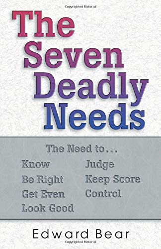 The Seven Deadly Needs