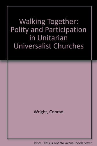 Walking Together: Polity and Participation in Unitarian Universalist Churches