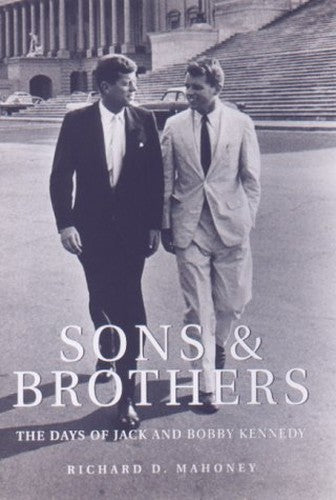 Sons and Brothers: the Days of Jack and Bobby Kennedy