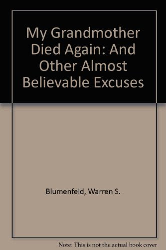 My Grandmother Died Again and Other Almost Believeable Excuses