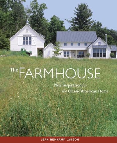 Farmhouse: New Inspiration for the Classic American Home