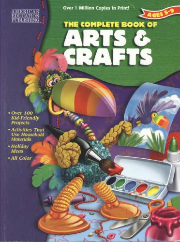 The Complete Book of Arts and Crafts, Grades K - 4