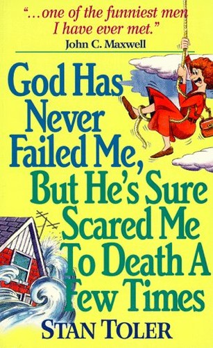 God Has Never Failed Me, But He's Sure Scared Me to Death a Few Times