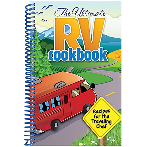 The Ultimate RV Cookbook: Recipes for the Traveling Chef