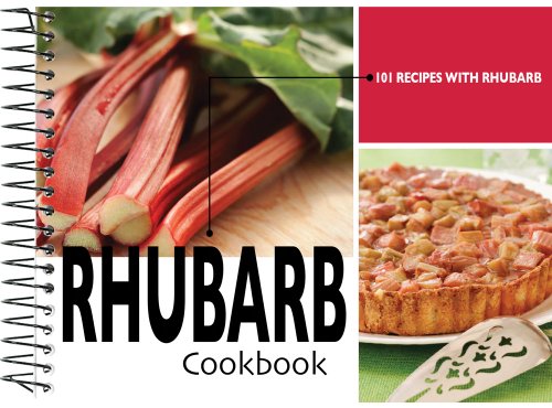Rhubarb Cookbook: 101 Recipes with Rhubarb